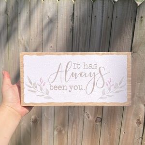 NWT Wedding Sign “It has always been you.”